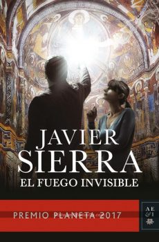 Libro El Fuego Invisible de Javier Sierra (Premio Planeta 2017)